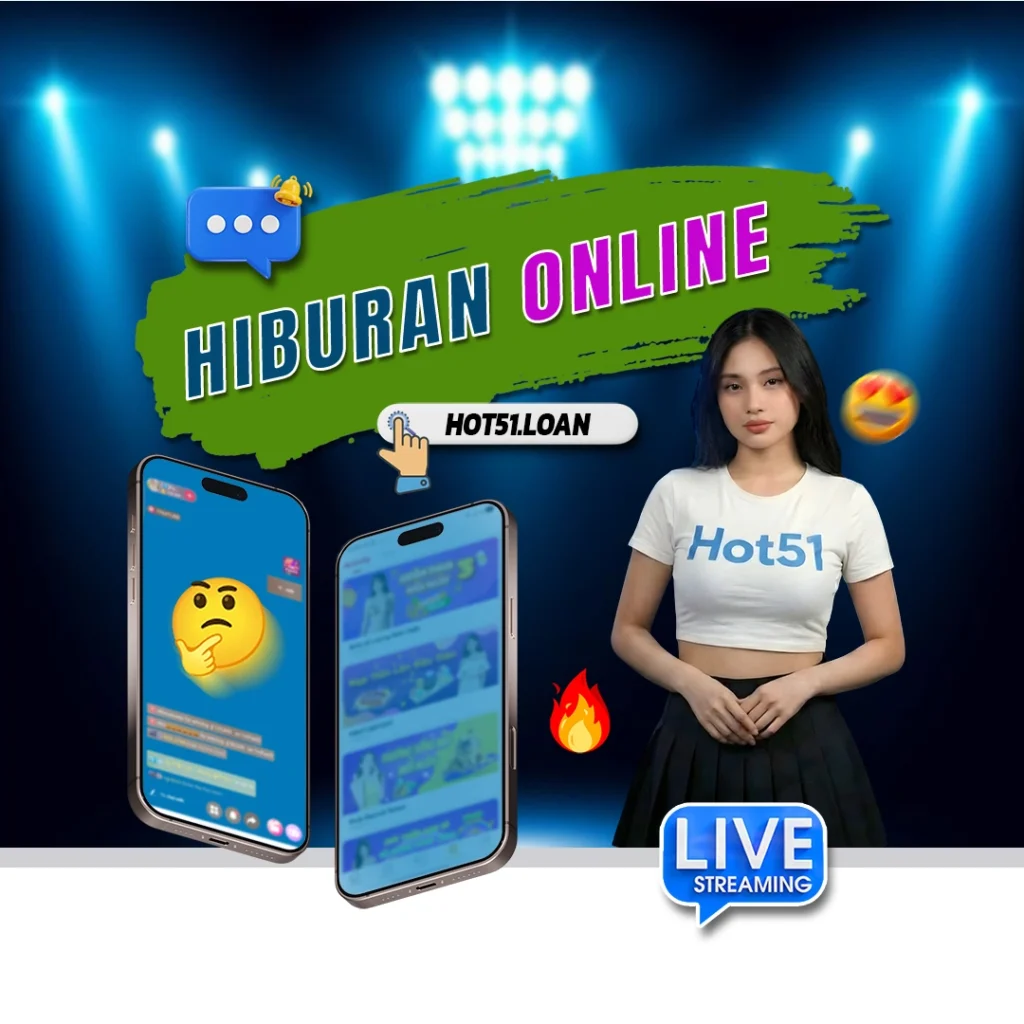 Hot51 Aplikasi Hiburan Live Streaming yang Sedang Populer di Indonesia